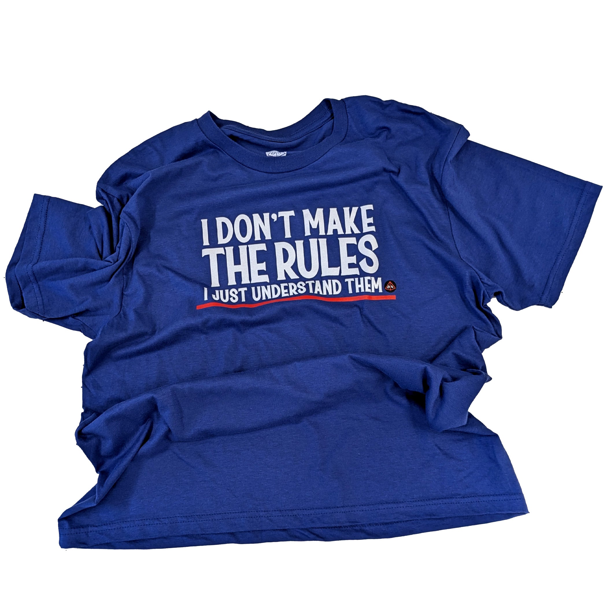 I Don't Make The Rules (I Just Understand Them) Shirt